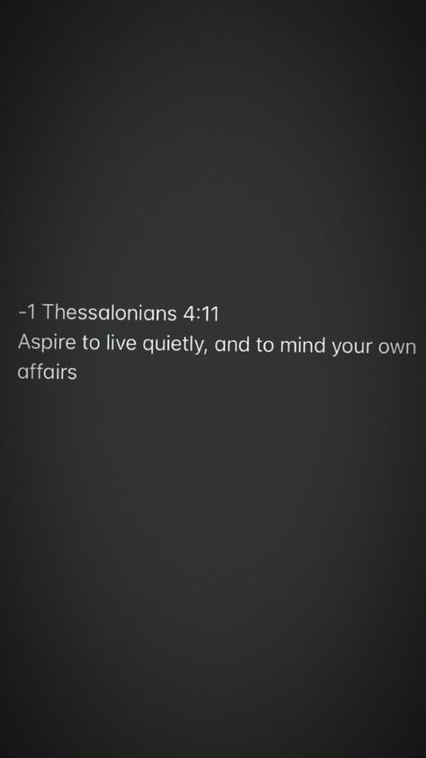 1 Thessalonians 4:11-12, 1 Thessalonians 4, 2 Thessalonians, 1 Thessalonians, Pretty Quotes, Bible Verse, Bible Verses, Bible, Mindfulness