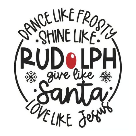 Dance Like Frosty Shine like Rudolph Give like Santa Love Li - Inspire Uplift Dance Like Frosty Shine Like Rudolph Svg, Dance Like Frosty Shine Like Rudolph, Rudolph Svg, Dance Like Frosty, Shirt Decals, Cricut Christmas, Etsy Diy, Christmas Towels, Cricut Fonts