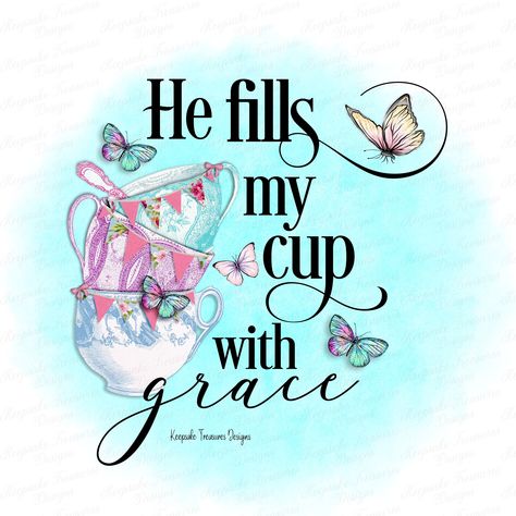 He Fills My Cup With Grace, I Cup, Amazon Merch, Happy Spring, Party Prints, Photo Editing Software, Sublimation Png, Design Digital, Bible Journaling