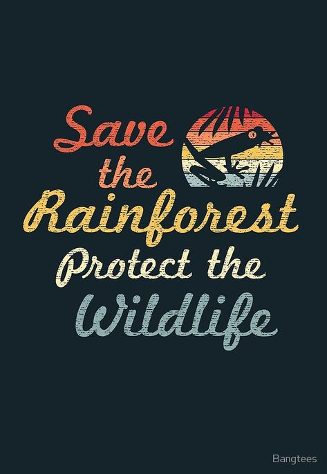 Save the Rainforests. Design for gifts and apparel. #rainforest #conservation #treefrog #frog #jungle #retro #art #illustration #typography #vintage Save The Rainforest Poster, Rainforest Project, Save The Rainforest, Waste Free Living, Save Nature, Illustration Typography, Diy Shirts, Marine Biologist, Waste Free