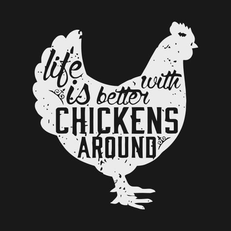 Life Is Better With Chickens Around T Shirt - Gift - T-Shirt | TeePublic Chicken Shirt Ideas, Chicken Quotes, Chicken Coop Decor, Chicken Coop Signs, Chicken Signs, Chicken Crafts, Chicken Painting, Chickens And Roosters, Chicken Art