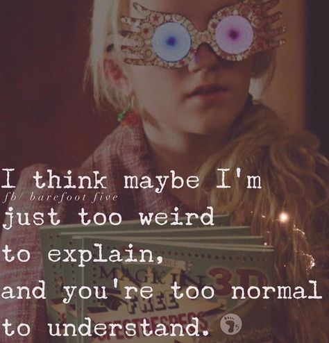 That's me I tell that to all ALL of my Freinds cuz they just don't understand...... Harry Potter Quotes Luna Lovegood, Infp Quotes Aesthetic, Luna Quotes, Luna Lovegood Quotes, Harry Potter Quotes Inspirational, Not Smart Enough, Hp Quotes, Citate Harry Potter, Glume Harry Potter