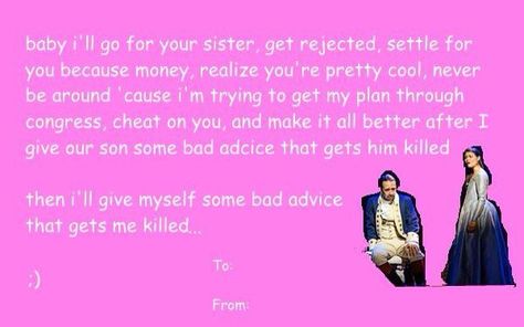 Hamilton Valentine, Bad Valentines Cards, Silly Valentines, Bad Valentines, Valentines Memes, Hamilton Lin Manuel Miranda, Hamilton Lin Manuel, Funny Valentines Cards, Hamilton Memes