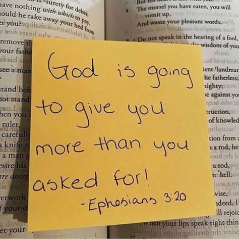 God is going to give you more than you asked for. Ephesians 3:20 Ephesians 3 20, Christian Bible Quotes, Bible Study Notes, Prayer Scriptures, Bible Verses Quotes Inspirational, Bible Quotes Prayer, Bible Encouragement, Daily Bible, Scripture Quotes