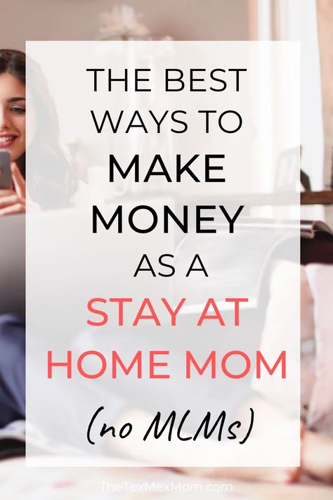 The Best Ways to Make Money As a SAHM (that aren't MLMs!) - The Tex-Mex Mom Best Money Making Apps, Best Ways To Make Money, Extra Work, Stay At Home Moms, Legitimate Work From Home, Mom Jobs, Smart Money, Real Money, Online Entrepreneur