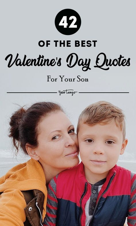 42 Best Happy Valentine's Day Quotes For Sons | YourTango #quotes #vday #momlife #family Happy Valentine’s Day Quotes, Valentine’s Day Quote, Quotes For Sons, Mother And Son Bond, Happy Valentines Day Son, Poem For My Son, Cute Valentine Sayings, Short Valentine Quotes, Quotes For Your Son