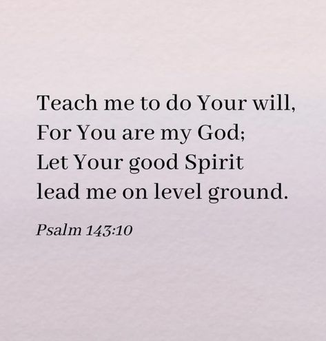 Psalm 143 10, Psalm 143, Lead Me On, Spirit Lead Me, In Christ Alone, Good Spirits, Affirmation Quotes, Bible Verse, Psalms