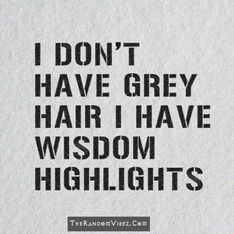 Hair Quotes, Funny Sayings, E Card, Sarcastic Quotes, Grey Hair, Funny Signs, Birthday Quotes, Woman Quotes, The Words