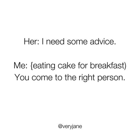 Baker Quotes, Breakfast Quotes, Cake For Breakfast, Breakfast Cake, Smiles And Laughs, Bones Funny, Food For Thought, Eat Cake, In Fashion