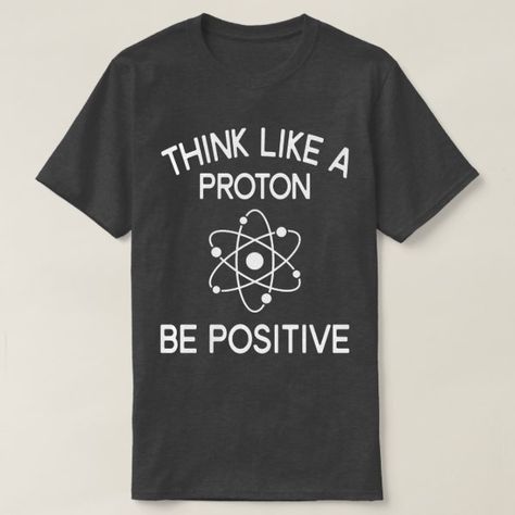 Quotes For Tshirts Shirt Ideas Words, Positive Shirts For Women, Positive T Shirt Sayings, Positive Tshirt Ideas, Positive Tshirt Design, Positive Shirts, Think Like A Proton, Motivational Tshirts, Bartender Shirts