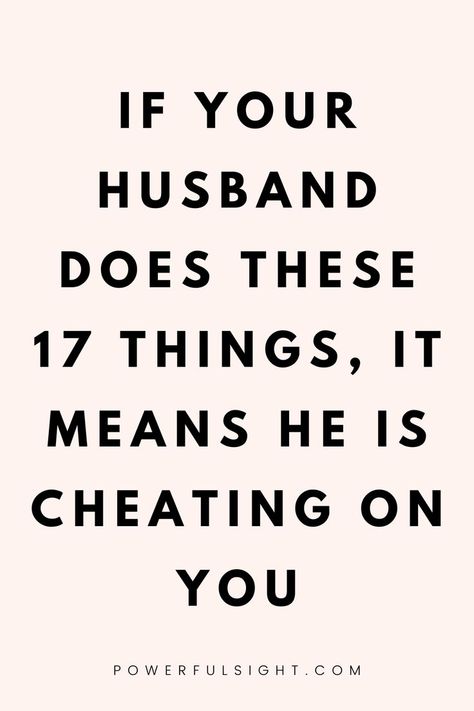 17 Clear Signs Your Husband Is Cheating On You Cheating Husband Signs, Cheating Husband Quotes, Affair Quotes, Is He Cheating, Meaningful Love Quotes, Cheating Quotes, Famous Author Quotes, Cheating Husband, Relationship Advice Quotes