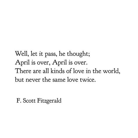 April Is Over Fitzgerald, F Scott Fitzgerald Poetry, F Scott Fitzgerald Poems, Scott Fitzgerald Quotes Romantic, Scott Fitzgerald Quotes Great Gatsby, F Scott Fitzgerald Quotes Love, Zelda Fitzgerald Quotes, She Is Beautiful Quotes, F Scott Fitzgerald Quotes