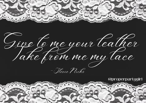 Leather And Lace Lyrics Stevie Nicks, Leather And Lace Tattoo, Leather And Lace Lyrics, Lace Quotes, Stevie Nicks Lyrics, Glam Quotes, Hopeful Romantic, Best Kisses, Lace Tattoo