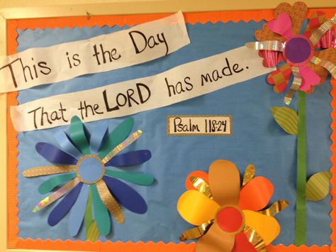 This is the day that the Lord has made! Psalms 118:24 This Is The Day The Lord Has Made Bulletin Board, 3s Preschool, Psalms 118, Class Bulletin Boards, Sunday School Projects, Daycare School, Sunday School Classroom, Church Bulletin Boards, Preschool Bulletin