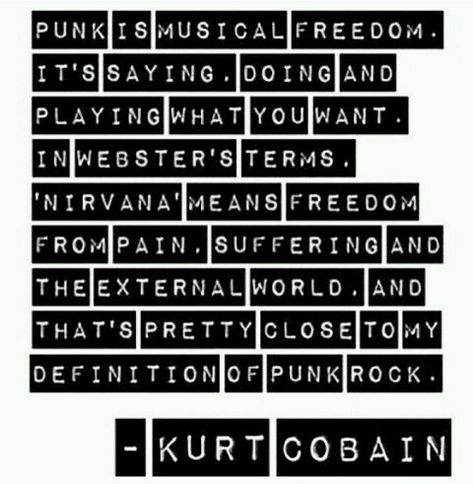 Grunge Instagram Quotes by @quotesgram Punk Rock Quotes, Punk Quotes, Kurt Cobain Quotes, Kurt Cobain Photos, Punk Rock Girl, Nirvana Kurt Cobain, Rock Girl, Quotes By Authors, Rock Songs