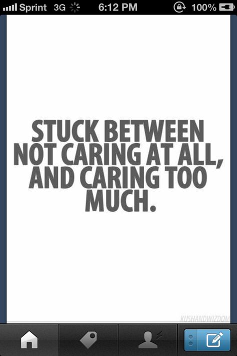 Stuck between caring too much and not caring at all Caring Too Much Quotes, Care Too Much Quotes, Care Too Much, Caring Too Much, Not Caring, Little Things Quotes, I Relate, I Care, Dreamworks