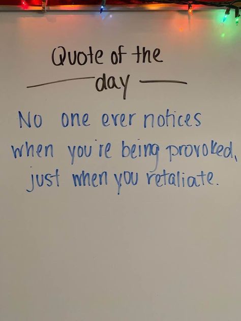 Being Provoked Quotes, No One Would Notice Quotes, The Qoutes Of The Day, Provoked Quotes, Workplace Quotes, Classroom Quotes, Some Thoughts, Psychology Quotes, Pure Happiness