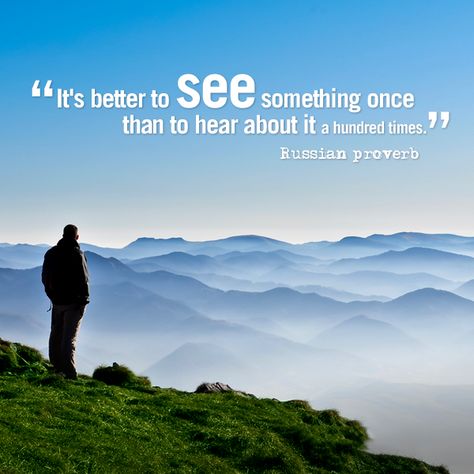 It’s better to see something once than to hear about it a hundred times. Russian proverb. Historical Places Quotes, Russia Quotes, Life Is A Trip, Places Quotes, Russian Proverb, Place Quotes, Seeing Quotes, Proverbs Quotes, Historical Places