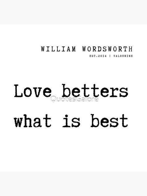 17 William Wordsworth Poem Quotes Philosophy 210925 Love betters what is best by QuotesGalore William Wordsworth Poems, Quotes Philosophy, William Wordsworth, Poem Quotes, Framed Art Print, Philosophy, Framed Art Prints, Wellness Design, Literature