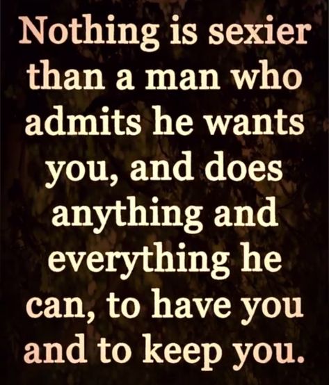 Nothing is sexier than a man who admits he wants you, & does anything & everything he can to have you & to keep you!! Relationship Lessons, Soulmate Quotes, Love My Man, Word Of Advice, Soul Mate, Romantic Love Quotes, Mom Quotes, Love Your Life, Sarcastic Quotes