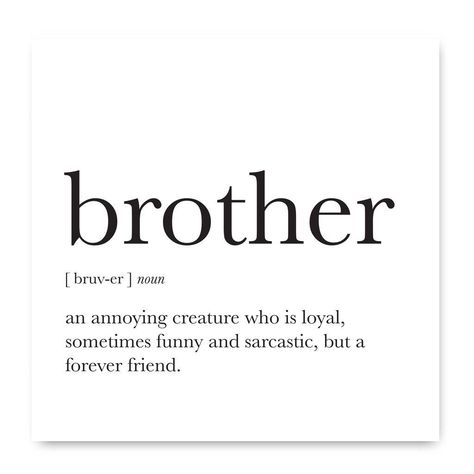 Siblings Birthday Quotes, Brother Definition Quotes, Funny Quotes For Brother From Sister, Funny Quotes For Brothers Birthday, For Brother From Sister Quotes, Best Brother Quotes From Sister Funny, Soul Brother Quotes, Quote About Brothers, Quotes From Sister To Brother