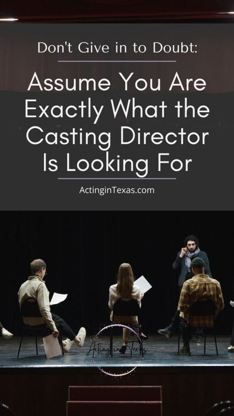 Don't Give in to Doubt: Assume You Are Exactly What the Casting Director Is Looking For Am I Good Enough, Positive Visualization, What Makes You Unique, Trust Your Instincts, Let It Shine, New Actors, Influential People, Perfectionism, Comparing Yourself To Others