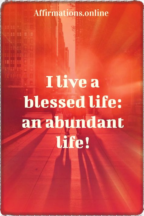 Blessed Life Affirmation: I live a blessed life: an abundant life! #blessings#affirmations#affirmationsonine Good Affirmations, Blessings Affirmations, Life Affirmation, Thinking Thoughts, Life Affirmations, Abundance Affirmations, Blessed Life, Awesome Quotes, Abundant Life