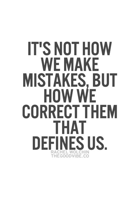 It's Not How We Make Mistakes, But How We Correct Them That Defines Us. Mistake Quotes, 25th Quotes, A Quote, Inspirational Quotes Motivation, Friends Quotes, Beautiful Quotes, Inner Peace, Great Quotes, Wisdom Quotes