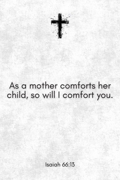 HomeBible Isaiah 66 13, Bible Verses About Mothers, Beautiful Bible Quotes, Bible Verse For Moms, A Bible Verse, Image Of God, Healing Verses, Finding Strength, Life Verses