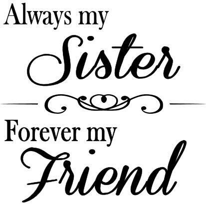 Always my sister,  forever my friend Zaza Quotes, Cute Sister Quotes, Best Friend Soul Mate, Little Sister Quotes, Sister Forever, Sister Love Quotes, Sister Poems, Sister Quotes Funny, Sisters Quotes