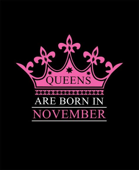 Queens Are Born In November, Queens Are Born In September, Queens Are Born In August, Ideas For Your Birthday, Sunday Market, Born In September, Born In November, August Born, Birthday T Shirts