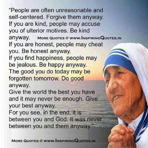 Mother Teresa Quotes  Mother Teresa Messages Quotes On Service, Do It Anyway Mother Teresa, Mother Teresa Prayer, Anyway Mother Teresa, People Are Often Unreasonable, Motivational Quotations, Word Line, Golden Words, Mother Teresa Quotes