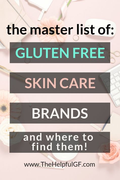 Gluten Free Beauty Products, Ingredients To Avoid, Chapstick Lip Balm, Skin Care Guide, Master List, Shave Gel, Facial Cleansers, Sunscreen Lotion, Skin Care Brands