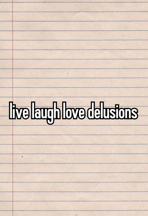 I Love Being Delusional, Love Being Delusional, Being Delusional, What I Want, Live Laugh Love, Love Quotes, I Love, Let It Be, Quotes