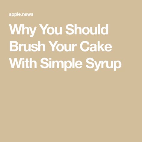 How To Use Simple Syrup On Cakes, Cake Moistening Syrup, Simple Syrup Recipe For Cakes, Cake Simple Syrup, Simple Syrup For Cakes, What Is Simple Syrup, Syrup Sponge, Simple Sugar Syrup, Syrup Cake