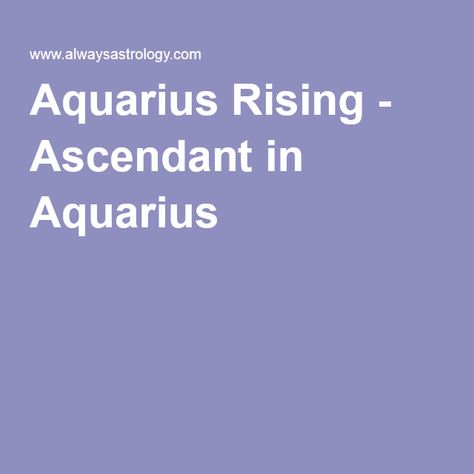 Aquarius Rising - Ascendant in Aquarius Astrology Learning, Identity Collage, Aries Ascendant, Sagittarius Vibes, Aries Rising, Virgo Sun Aquarius Moon, Ascendant Sign, Gemini Moon, Capricorn Sun