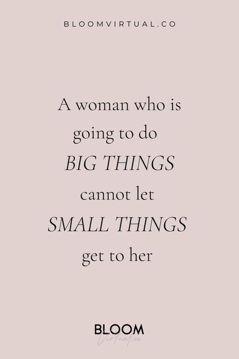 BloomVirtual Co. Branding/Web/Virtual Assistant agency. A woman who is going to do big things cannot let small things get to her. Motivational quotes for entrepreneurs and small business owners. Business Rules Quotes, Small Business Owner Quotes, Business Owner Quote, Opinion Quotes, Innovation Quotes, Time Management Quotes, Bills Quotes, Sales Quotes, Productivity Quotes