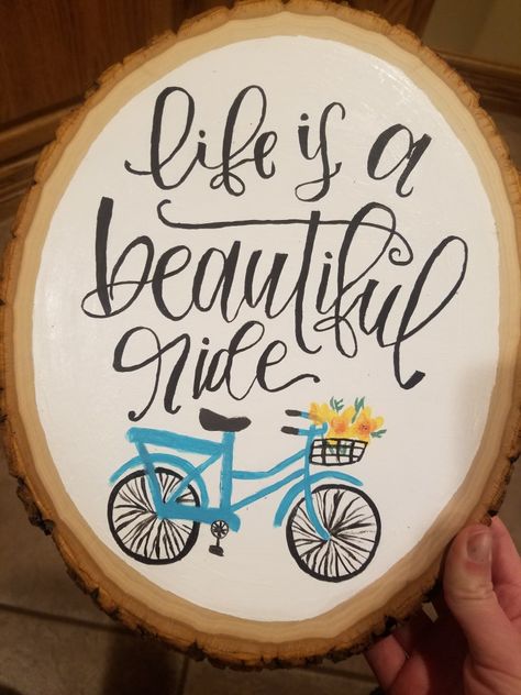 Wooden Slice Painting Quote, Wood Slice Art Paint, Bicycle Art Painting, Wooden Slice Painting, Wood Slice Art Decor, Life Is A Beautiful Ride, Wood Slice Decor, Wood Discs, Summertime Crafts