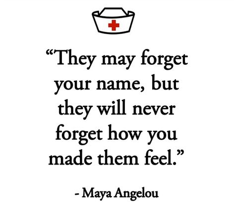 Nursing quotes - Maya Angelou - "They may forget your name, but they will never forget how you made them feel." Medical Assistant Quotes, Medical Quotes, Nurse Inspiration, Nurse Love, Nursing Tips, Motiverende Quotes, Future Nurse, Nurses Day, Medical Humor