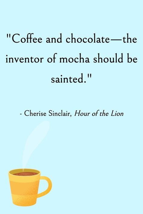 Coffee quotes from the book Hour of the Lion by Cherise Sinclair. Quote For Coffee, Chocolate Lovers Quotes, Coffee Lover Quotes, So Satisfying, Eclairs, Coffee Quotes, Macaroons, Chocolate Lovers, Java