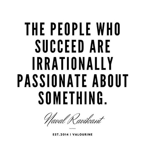 The people who succeed are irrationally passionate about something. Naval Ravikant / | Success Quote / #quote #quotes #motivation #motivational #inspiring #inspiration #inspirational #motivating / |law of attraction quotes / |money quotes / |abraham hicks quotes / |inspirational spiritual quotes … • Millions of unique designs by independent artists. Find your thing. Naval Ravikant, Change Is Good Quotes, Family Motivation, Monday Morning Quotes, Quotes Money, Passion Quotes, Now Quotes, Success Quote, Motivational Quote Posters