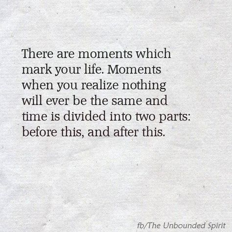 There are moments which mark your life. Moments when you realize nothing will ever be the same and time is divided into two parts: before this, and after this. Realization Quotes, Financial Problems, That Moment When, Life Moments, When You Realize, Daily Inspiration Quotes, Words Of Encouragement, Meaningful Quotes, Wise Words