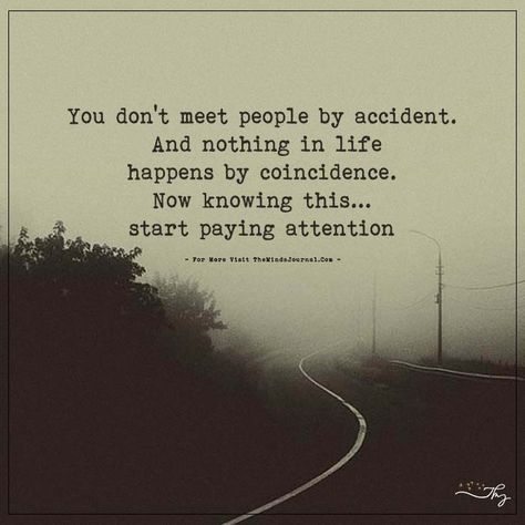 You don't meet people by accident... - https://themindsjournal.com/you-dont-meet-people-by-accident/ New People Quotes, Accident Drawing, Meeting Someone New Quotes, Meet New People Quotes, The Right Person Quotes, Meet Someone Quotes, Someone New Quotes, Friends Change, Meeting Someone New