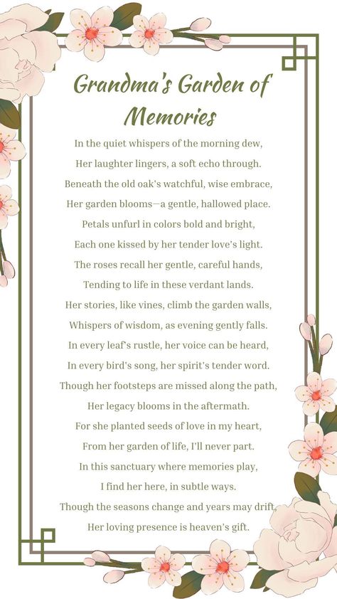 Step into "Grandma's Garden of Memories," a poem that beautifully captures the essence of cherished moments spent with a beloved grandmother. This heartfelt piece uses the imagery of a lovingly tended garden to evoke memories of warmth, wisdom, and the deep, enduring connection we hold with our grandmothers. It’s a perfect read for anyone who misses their grandma and cherishes the legacy of love and life lessons she left behind.

#WomanofGod #missyougrandma Bible Verses About Mothers, Thanksgiving Poems, Proverbs 31 26, Legacy Of Love, Reading Poems, Christian Poems, Grandmother Quotes, Grandma's Garden, Love Poem