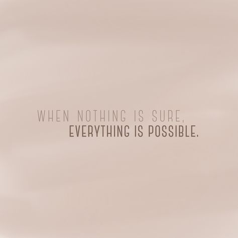 When nothing is sure, everything is possible. Nothing Is Perfect, Creative Graphics, Everything Is Possible, Sunday Night, Short Quotes, I Tried, Positive Quotes, Vision Board, Motivational Quotes