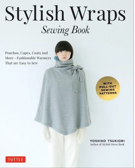 Stylish Wraps by Yoshiko Tsukiori - Tuttle Publishing 2017 Sew Your Own Clothes, Japanese Fashion Designers, Sewing Machine Feet, Drape Jacket, Japanese Sewing, Easy To Sew, Sewing Book, Stylish Dress Book, Sewing Design