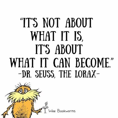 Dr Seuss Love Quotes, Lorax Quotes, Locker Stuff, Whimsy Garden, Deep Thinker, Boho Quotes, Twisted Quotes, Teacher Quotes Inspirational, Dr Seuss Quotes