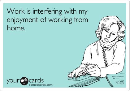 Work is interfering with my enjoyment of working from home. Work From Home Funny, Working From Home Meme, Make Money Traveling, Making Money On Youtube, Teen Money, Make Money Writing, Work From Home Tips, Office Humor, Work Memes