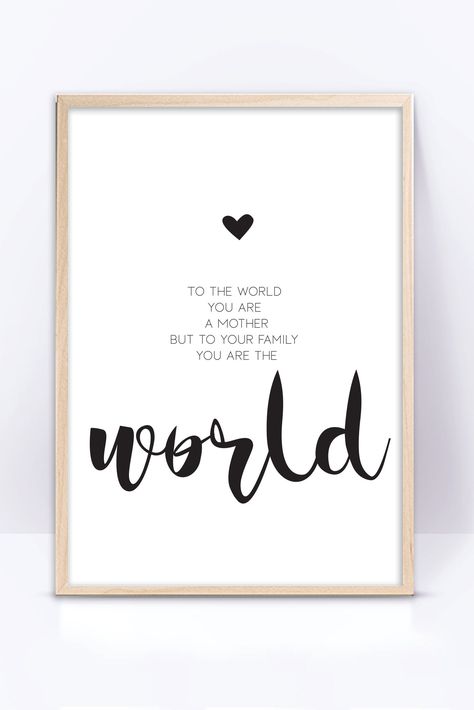 To The World You Are A Mother, Wall Art Quotes Family, I Love You Mum, Playroom Signs, Neutral Prints, You Are The World, Mother Quotes, Wall Decor Printables, Mothers Love