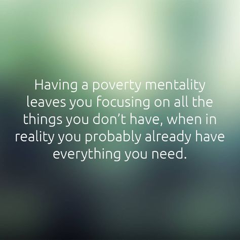 Having a poverty mentality leaves you focusing on all the things you don't have, when in reality you probably already have everything you need. Poverty Mindset Quotes, Poverty Mindset, Mindset Quotes, Mind Body And Soul, Body And Soul, Growth Mindset, Inner Peace, Mind Body, Counseling